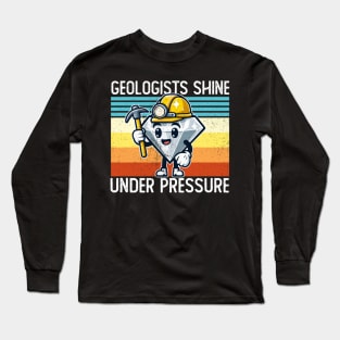 Geologists Shine Under Pressure Long Sleeve T-Shirt